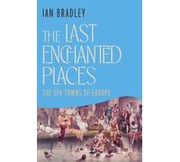 The Last Enchanted Places: The Spa Towns of Europe