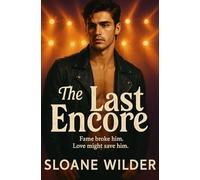 The Last Encore: A Slow-Burn Hurt-Comfort Rockstar MM Romance