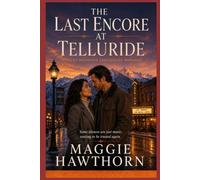 THE LAST ENCORE AT TELLURIDE: A Rocky Mountain Crossroads Romance