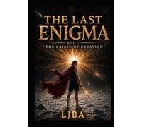 THE LAST ENIGMA VOL 1: THE ORIGIN OF CREATION / SAGA (THE LAST ENIGMA SAGA)