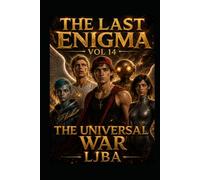 THE LAST ENIGMA VOL 14: THE UNIVERSAL WAR / SAGA (THE LAST ENIGMA SAGA)