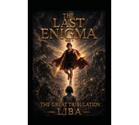 THE LAST ENIGMA VOL 7: THE GREAT TRIBULATION / SAGA (THE LAST ENIGMA SAGA)