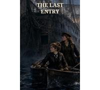 The Last Entry: Mutiny, Murder, and a Miraculous Deliverance at Sea