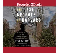 The Last es at Harvard: The Class of 1963 and the 18 Young Men Who Changed Harvard Forever