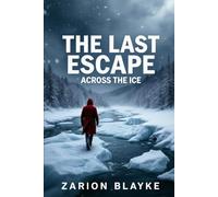 THE LAST ESCAPE ACROSS THE ICE