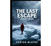 THE LAST ESCAPE ACROSS THE ICE