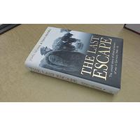 The Last Escape: The Untold Story of Allied Prisoners of War in Germany 1944-45