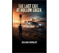 The Last Exit at Hollow Cr Slow-Burn Crime Thriller of Corruption, Vanished Lives, and a Town Built on Lies