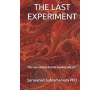 THE LAST EXPERIMENT: The cure existed but the funding did not