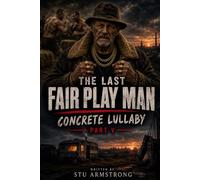 The last fair play man: Concrete Lullaby part V: 5