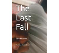 The Last Fall: Dummy and Idiot
