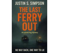 The Last Ferry Out: No Way Back, One Way to Lie: 1 (ISLAND FOG SERIES)
