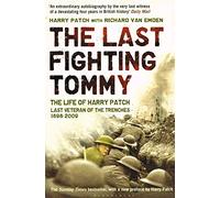The Last Fighting Tommy: The Life of Harry Patch, The Oldest Surviving Veteran of the Trenches