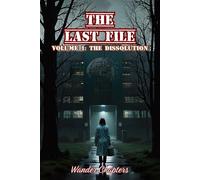 The Last File: Volume 1 - The Dissolution