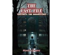 The Last File: Volume 1 - The Dissolution