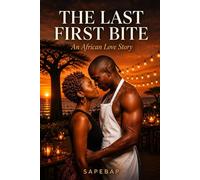 The Last First Bite: An African Love Story