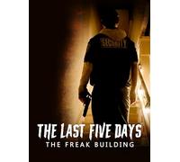 The Last Five Days: The Freak Building