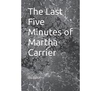 The Last Five Minutes of Martha Carrier