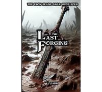 The Last Forging: The Ebon Blade Saga: Book Four