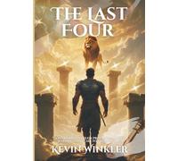 The Last Four: God’s Heart Unveiled: Prophetic Insight, Warnings and Call to the Remnant