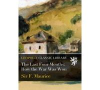 The Last Four Months: How the War Was Won