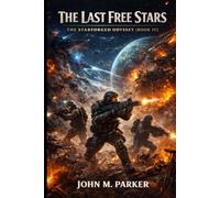 THE LAST FREE STARS: The Starforged Odyssey (Book IV)