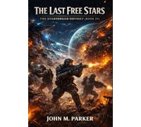 THE LAST FREE STARS: The Starforged Odyssey (Book IV)