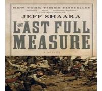 The Last Full Measure: 3 (Civil War Trilogy)