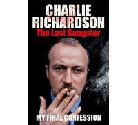 The Last Gangster: My Final Confession by Charlie Richardson (2014-01-01)