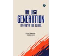 The Last Generation: A Story of the Future