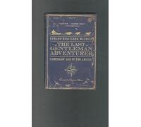 The Last Gentleman Adventurer: Coming Of Age In The Arctic