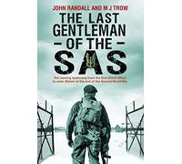 The Last Gentleman of the SAS: A Moving Testimony from the First Allied Officer to Enter Belsen at the End of the Second World War