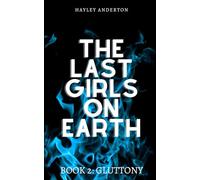 The Last Girls on Earth: Book 2: Gluttony