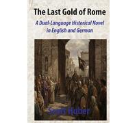The Last Gold of Rome: A Dual-Language Historical Novel in English and German