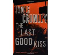 THE LAST GOOD KISS [The Last Good Kiss ] BY Crumley, James(Author)Paperback 05-Nov-1988