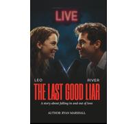 The Last Good Liar: The story about falling in and out of love