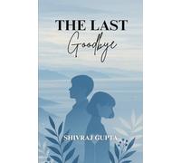 The Last Goodbye: A tale of love, loss, and unfinished memories