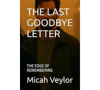 THE LAST GOODBYE LETTER: THE EDGE OF REMEMBERING