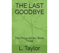 THE LAST GOODBYE: The Maya Series, Book Three