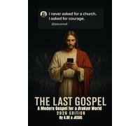 THE LAST GOSPEL: A Modern Gospel for a Broken World
