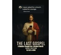 THE LAST GOSPEL: A Modern Gospel for a Broken World