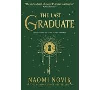 The Last Graduate: The Sunday Times bestselling dark academia fantasy and sequel to A Deadly Education (The Scholomance, 2)