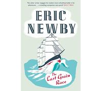 The Last Grain Race: A Classic Non-Fiction Memoir of Maritime History and High Seas Adventure