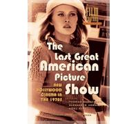 The Last Great American Picture Show: New Hollywood Cinema in the 1970s (Film Culture in Transition)