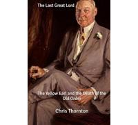 The Last Great Lord: The Yellow Earl and the Death of the Old Order