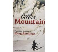 The Last Great Mountain: The First Ascent of Kangchenjunga