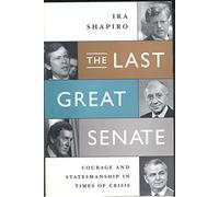 The Last Great Senate: Courage and Statesmanship in Times of Crisis