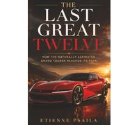 The Last Great Twelve: How the Naturally Aspirated Grand Tourer Reached Its Peak