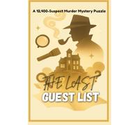 THE LAST GUEST LIST: A 12,400-Suspect Murder Mystery Puzzle