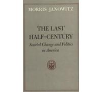 The Last Half-Century : Societal Change and Politics in America